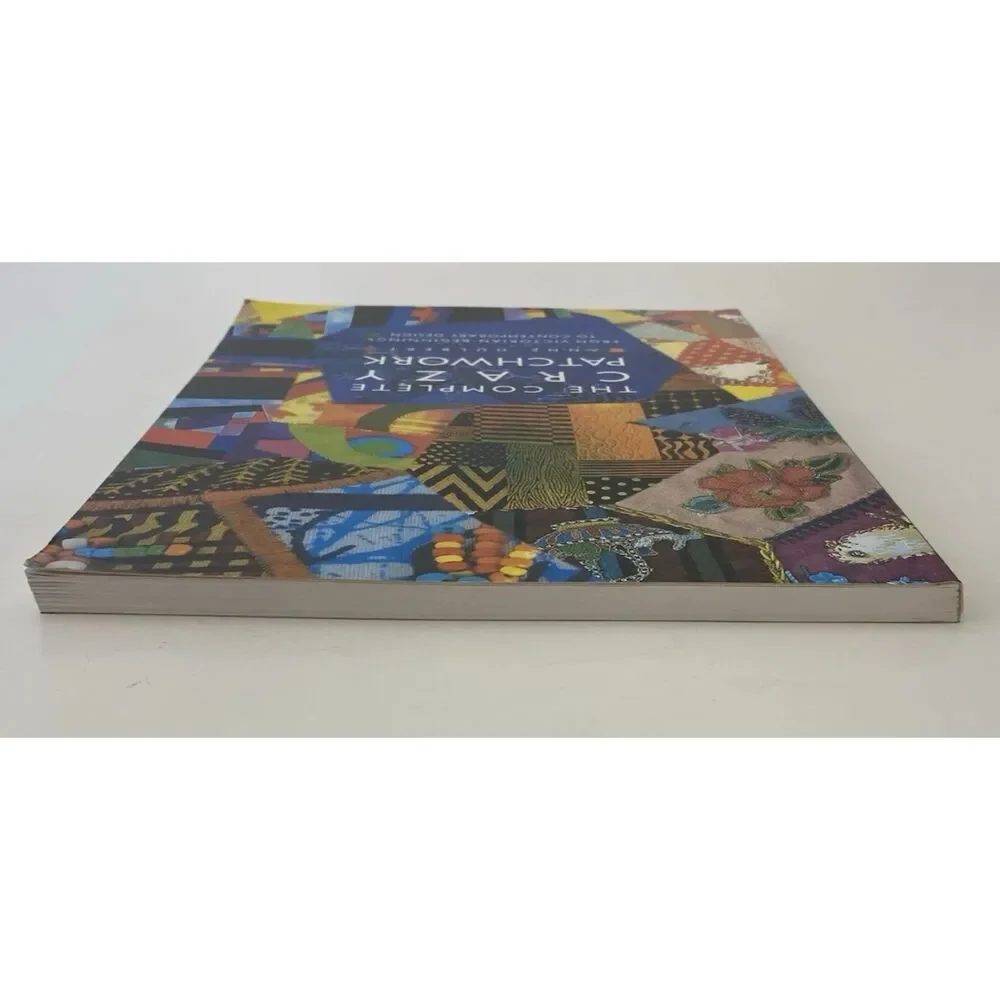 The Complete Crazy Patchwork by Anne Hulbert